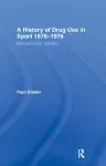 A History of Drug Use in Sport: 1876 - 1976 cover
