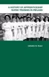 A History of Apprenticeship Nurse Training in Ireland cover