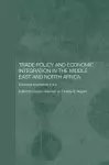 Trade Policy and Economic Integration in the Middle East and North Africa cover