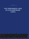 The Performing Arts in Contemporary China cover