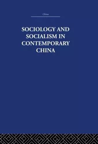 Sociology and Socialism in Contemporary China cover