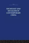 Sociology and Socialism in Contemporary China cover