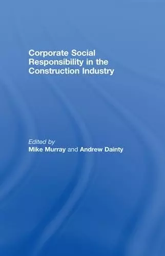 Corporate Social Responsibility in the Construction Industry cover