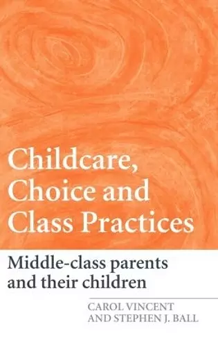 Childcare, Choice and Class Practices cover