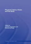 Physical Culture, Power, and the Body cover