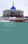 Kazakhstan - Ethnicity, Language and Power cover