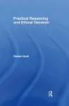 Practical Reasoning and Ethical Decision cover