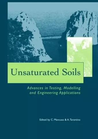 Unsaturated Soils - Advances in Testing, Modelling and Engineering Applications cover