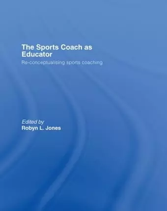 The Sports Coach as Educator cover