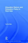 Education Reform and Education Policy in East Asia cover