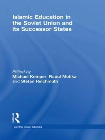 Islamic Education in the Soviet Union and Its Successor States cover