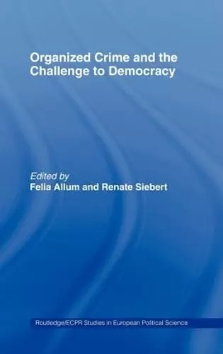 Organised Crime and the Challenge to Democracy cover