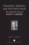 Education, Markets, and the Public Good cover