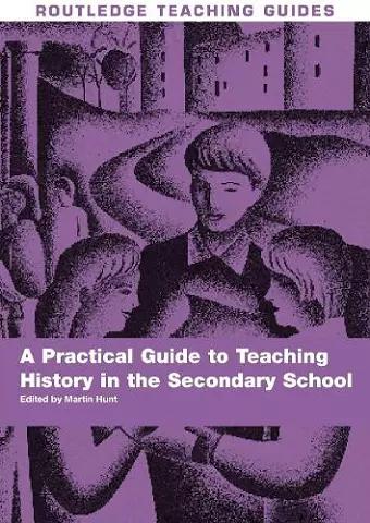 A Practical Guide to Teaching History in the Secondary School cover