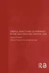 Energy, Wealth and Governance in the Caucasus and Central Asia cover