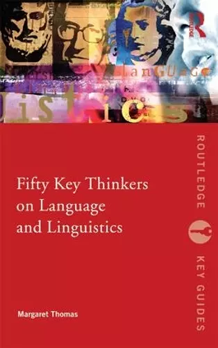 Fifty Key Thinkers on Language and Linguistics cover