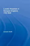 Lunatic Hospitals in Georgian England, 1750–1830 cover