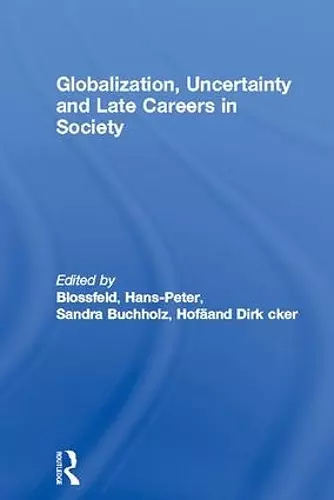 Globalization, Uncertainty and Late Careers in Society cover