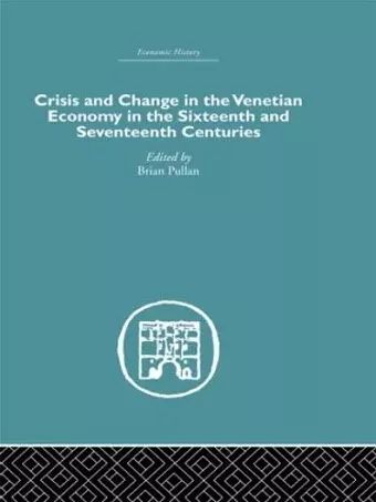 Crisis and Change in the Venetian Economy in the Sixteenth and Seventeenth Centuries cover