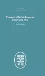 Problems of British Economic Policy, 1870-1945 cover