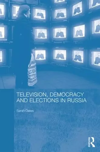 Television, Democracy and Elections in Russia cover