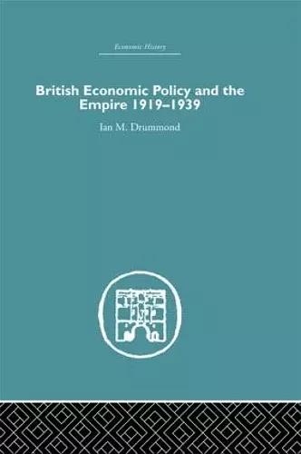 British Economic Policy and Empire, 1919-1939 cover