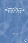 Designing Video and Multimedia for Open and Flexible Learning cover