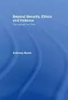 Beyond Security, Ethics and Violence cover