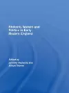 Rhetoric, Women and Politics in Early Modern England cover