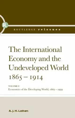 The International Economy and the Undeveloped World 1865-1914 cover