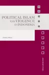 Political Islam and Violence in Indonesia cover