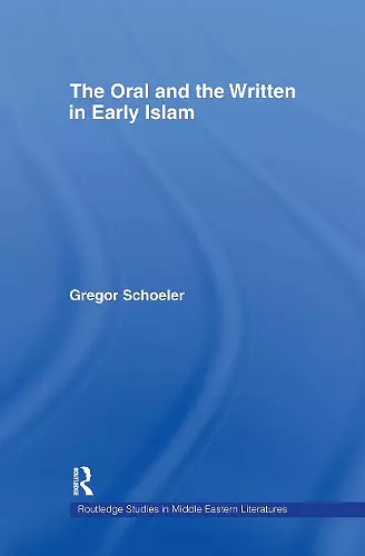 The Oral and the Written in Early Islam cover