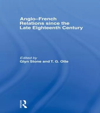 Anglo-French Relations since the Late Eighteenth Century cover