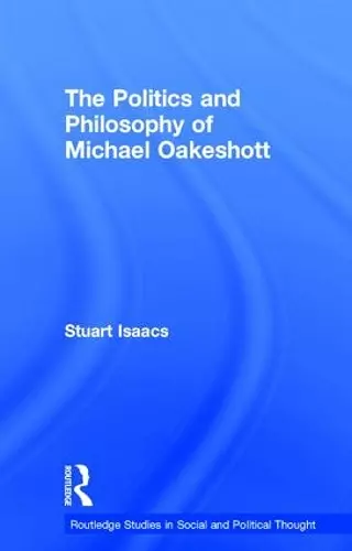 The Politics and Philosophy of Michael Oakeshott cover