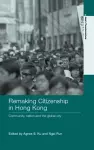Remaking Citizenship in Hong Kong cover