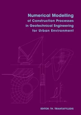 Numerical Modelling of Construction Processes in Geotechnical Engineering for Urban Environment cover