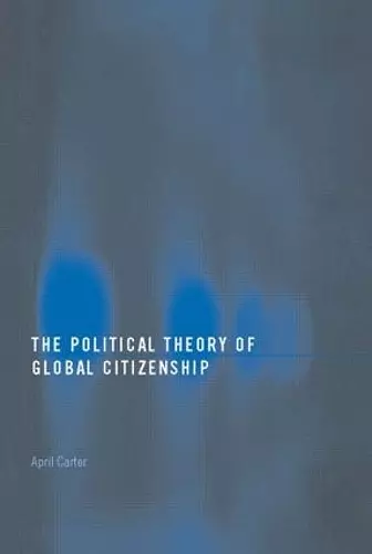 The Political Theory of Global Citizenship cover