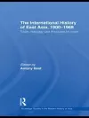 The International History of East Asia, 1900–1968 cover