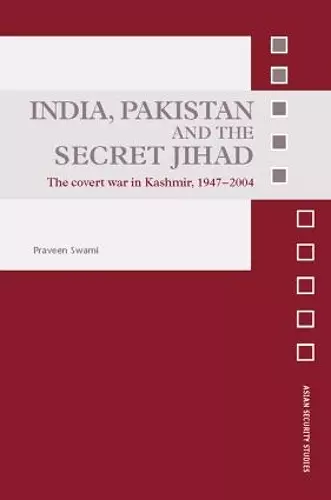 India, Pakistan and the Secret Jihad cover