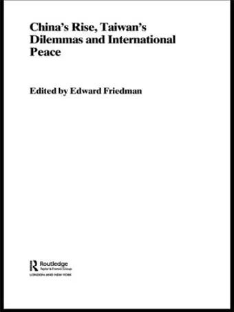 China's Rise, Taiwan's Dilemma's and International Peace cover