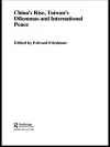 China's Rise, Taiwan's Dilemma's and International Peace cover