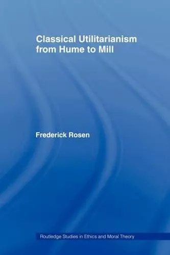 Classical Utilitarianism from Hume to Mill cover