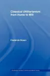 Classical Utilitarianism from Hume to Mill cover