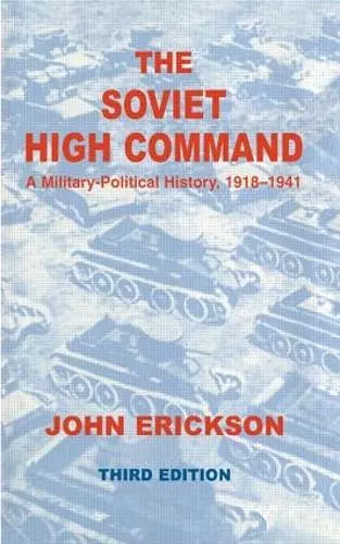 The Soviet High Command: A Military-Political History, 1918-1941 cover