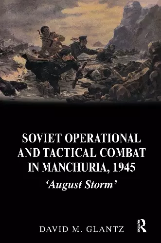 Soviet Operational and Tactical Combat in Manchuria, 1945 cover