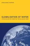 Globalisation of Water: Opportunities and Threats of Virtual Water Trade cover