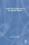 Traffic and Congestion in the Roman Empire cover