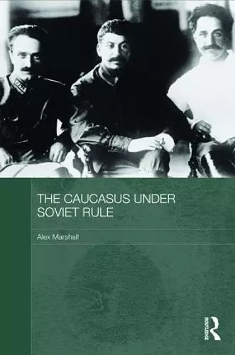 The Caucasus Under Soviet Rule cover