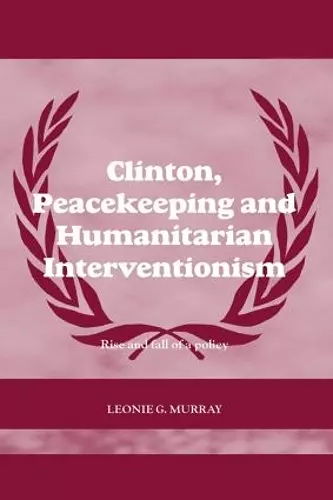 Clinton, Peacekeeping and Humanitarian Interventionism cover