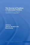 The Revival of Tradition in Indonesian Politics cover